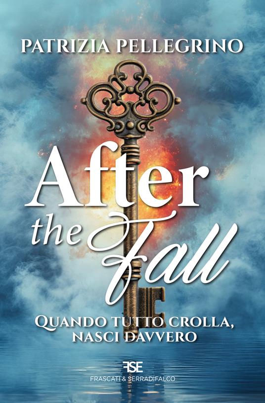 After the fall. Quando tutto crolla, nasci davvero - Patrizia Pellegrino - copertina