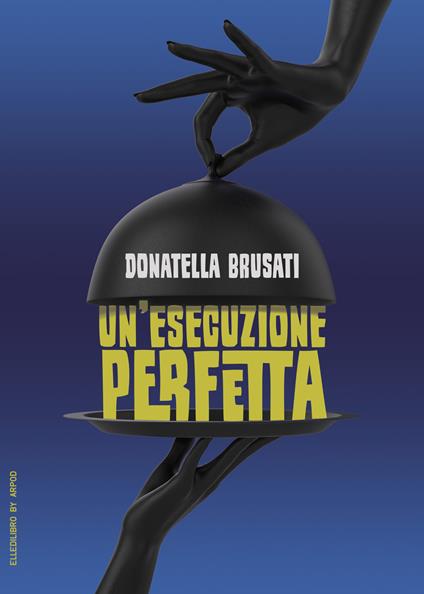Un'esecuzione perfetta - Donatella Brusati - copertina