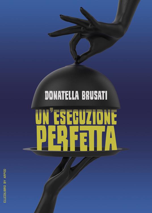 Un'esecuzione perfetta - Donatella Brusati - copertina
