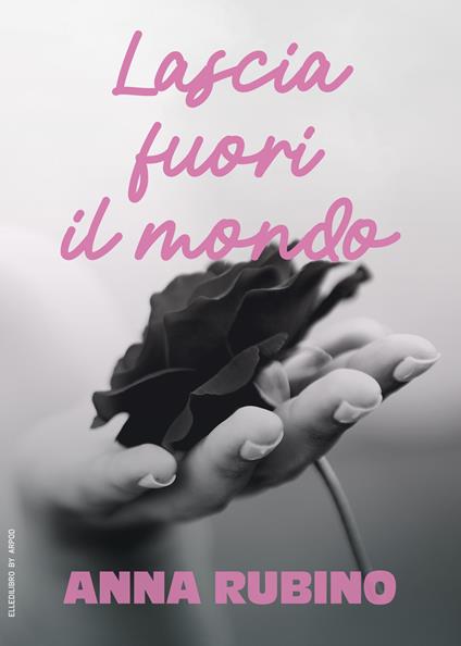 Lascia fuori il mondo - Anna Rubino - copertina