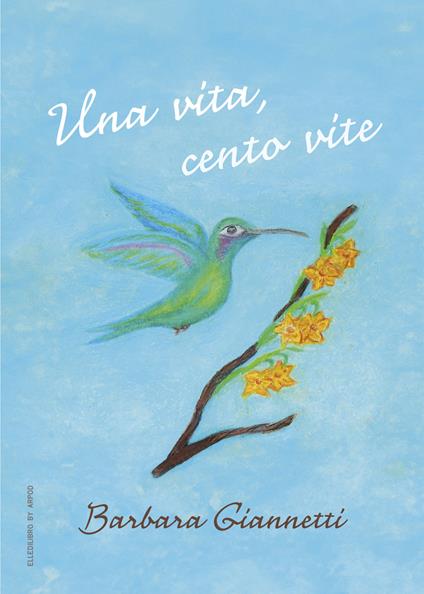 Una vita, cento vite - Barbara Giannetti - copertina