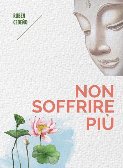 Non soffrire più. Nuova ediz. - Rubén Cedeño - copertina