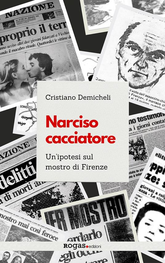 Narciso cacciatore. Un'ipotesi sul mostro di Firenze - Cristiano Demicheli - copertina