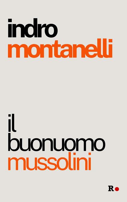 Il buonuomo Mussolini - Indro Montanelli - copertina