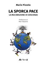 La sporca pace. La mia obiezione di coscienza