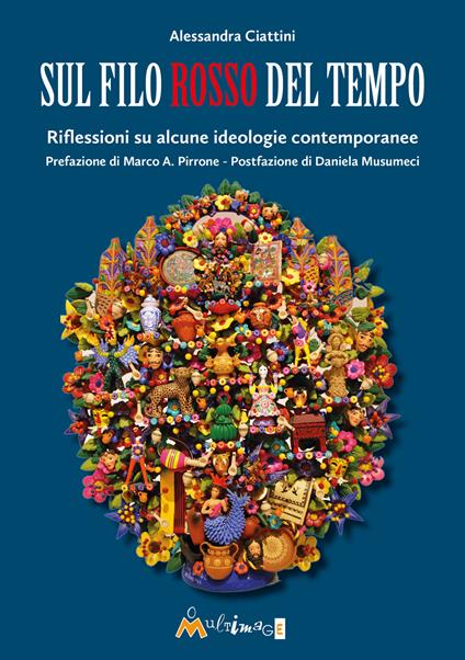 Sul filo rosso del tempo. Riflessioni su alcune ideologie contemporanee - Alessandra Ciattini - copertina