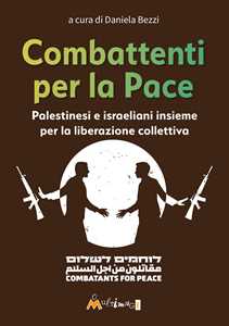 Combattenti Per La Pace. Palestinesi E Israeliani Insieme Per La Liberazione Collettiva-image