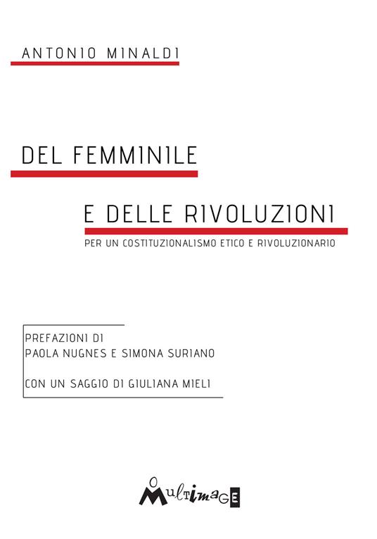 Del femminile e delle rivoluzioni. Per un costituzionalismo etico e rivoluzionario - Antonio Minaldi - copertina