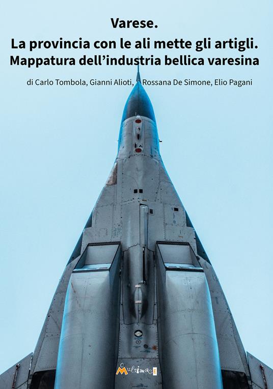 Varese. La provincia con le ali mette gli artigli. Mappatura della industria bellica varesina - Carlo Tombola,Gianni Alioti,Rossana De Simone - copertina