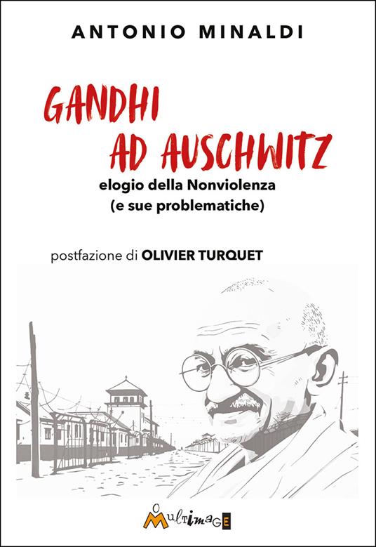 Gandhi ad Aushwitz. Elogio della nonviolenza (e sue problematiche) - Antonio Minaldi - copertina