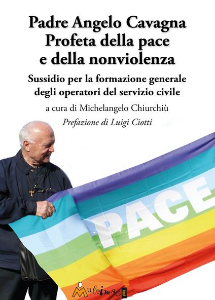 Padre Angelo Cavagna Profeta della pace e della nonviolenza. Sussidio per la formazione generale degli operatori del servizio civile - copertina