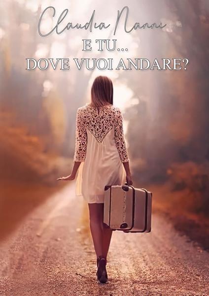 E tu... dove vuoi andare? - Claudia Nanni - copertina