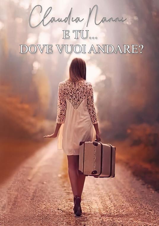 E tu... dove vuoi andare? - Claudia Nanni - copertina