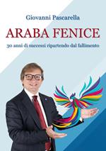 Araba fenice. Trent'anni di successi, ripartendo dai fallimenti