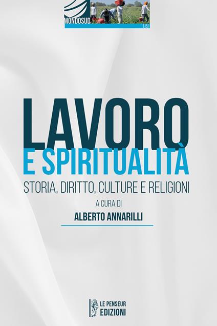 Lavoro e spiritualità. Storia, diritto, culture e religioni. Ediz. integrale - copertina