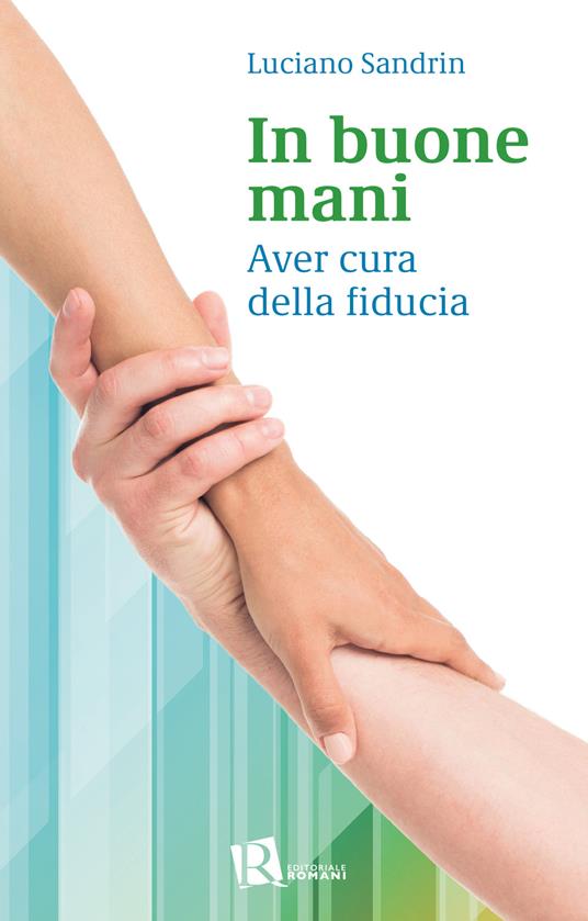 In buone mani. Aver cura della fiducia - Luciano Sandrin - copertina