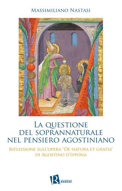 La questione del soprannaturale nel pensiero agostiniano. Riflessione sull'opera «De natura et gratia» di Agostino d'Ippona - Massimiliano Nastasi - copertina