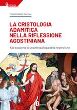 La cristologia adamitica nella riflessione agostiniana. Alla scoperta di un'antropologia della redenzione