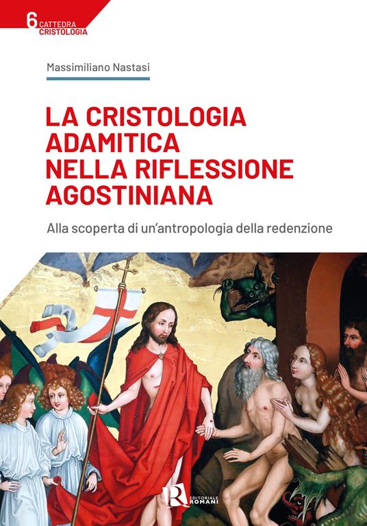 La cristologia adamitica nella riflessione agostiniana. Alla scoperta di un'antropologia della redenzione - Massimiliano Nastasi - copertina