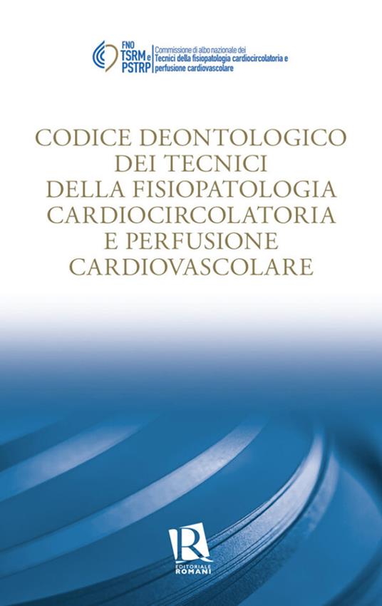 Codice deontologico dei tecnici di fisiopatologia cardiocircolatoria e perfusione cardiovascolare - copertina