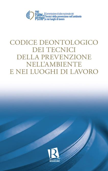 Codice deontologico dei tecnici della prevenzione nell’ambiente e nei luoghi di lavoro - copertina