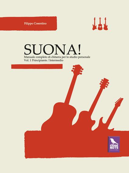 Suona! Manuale completo di chitarra per lo studio personale. Vol. 1: Principiante-intermedio - Filippo Cosentino - copertina