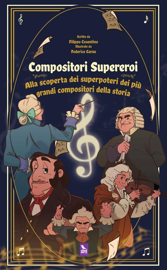 Compositori supereroi. Alla scoperta dei superpoteri dei più grandi compositori della storia - Filippo Cosentino - copertina