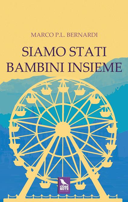 Siamo stati bambini insieme - Marco P. L. Bernardi - copertina
