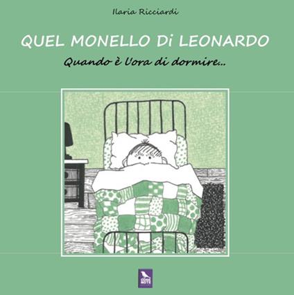 Quel monello di Leonardo. Quando è l'ora di dormire. Ediz. a colori - Ilaria Ricciardi - copertina