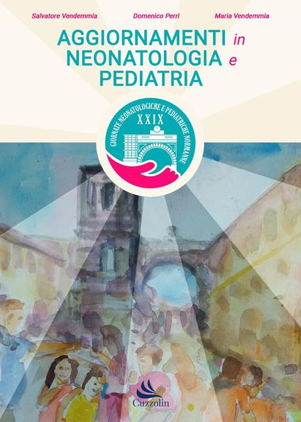 Aggiornamenti in neonatologia e pediatria - Salvatore Vendemmia,Domenico Perri,Maria Vendemmia - copertina