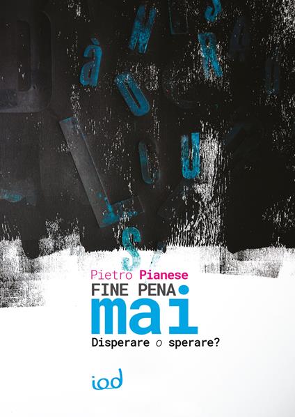 Fine pena mai. Disperare o sperare? - Pietro Pianese - copertina