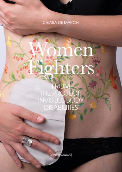 Women fighters. Dal progetto-From the project: Invisible Body Disabilities. Ediz. illustrata - copertina
