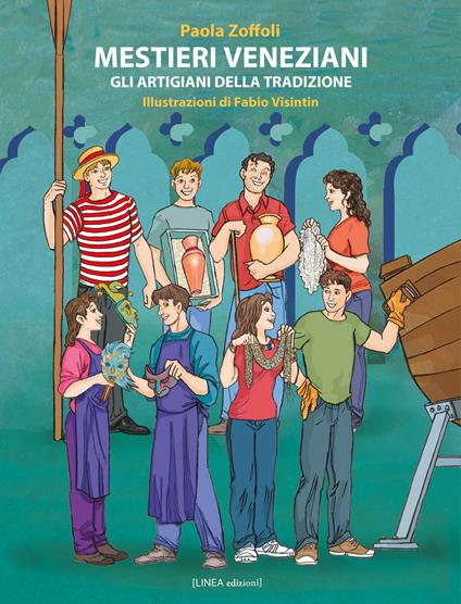 Mestieri veneziani. Gli artigiani della tradizione. Ediz. illustrata - Paola Zoffoli - copertina