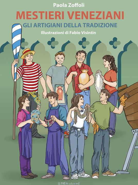 Mestieri veneziani. Gli artigiani della tradizione. Ediz. illustrata - Paola Zoffoli - copertina