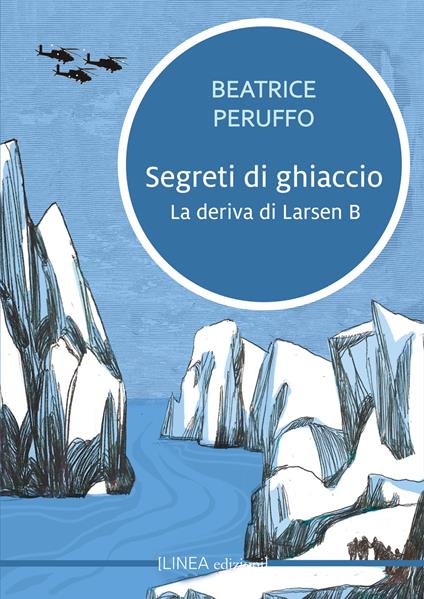 Segreti di ghiaccio. La deriva di Larsen B - Beatrice Peruffo - copertina