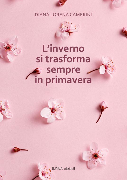 L'inverno si trasforma sempre in primavera - Diana Lorena Camerini - copertina