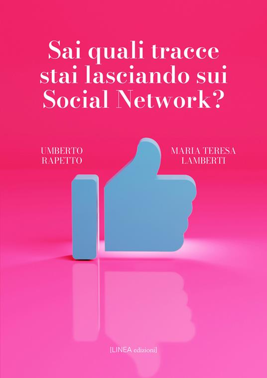 Sai quali tracce stai lasciando sui social network? - Umberto Rapetto,Maria Teresa Lamberti - copertina