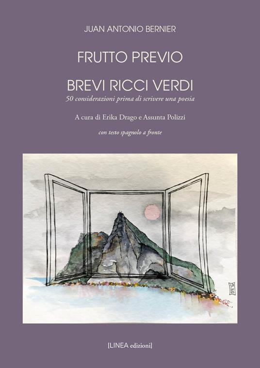 Frutto previo. Brevi ricci verdi. 50 considerazioni prima di scrivere una poesia. Testo spagnolo a fronte. Ediz. integrale - Juan Antonio Bernier - copertina
