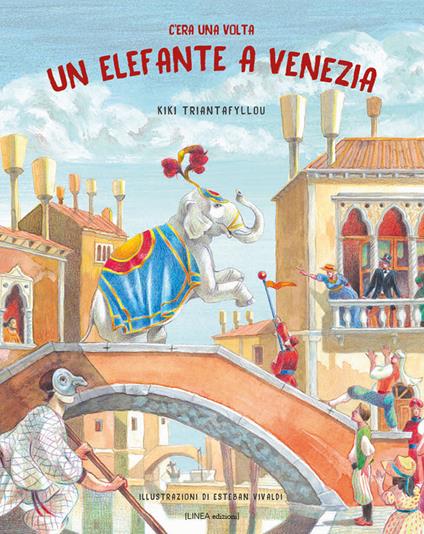 C'era una volta un elefante a Venezia. Ediz. illustrata - Kiki Triantafyllou - copertina