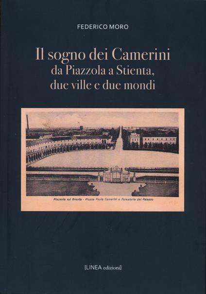 Il sogno dei Camerini. Da Piazzola a Stientia due ville e due mondi - copertina