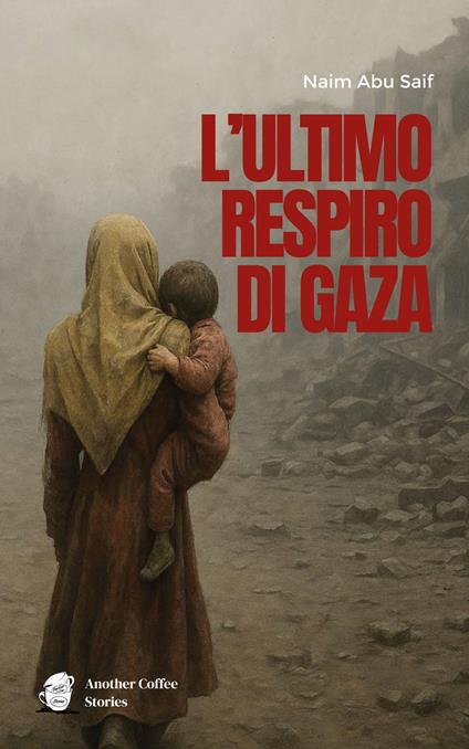 L'ultimo respiro di Gaza - Naim Abu Saif - copertina
