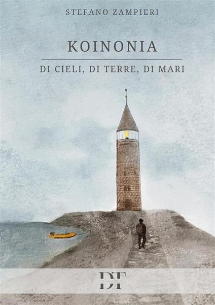 Koinonia. Di cieli, di terre, di mari - Stefano Zampieri - copertina
