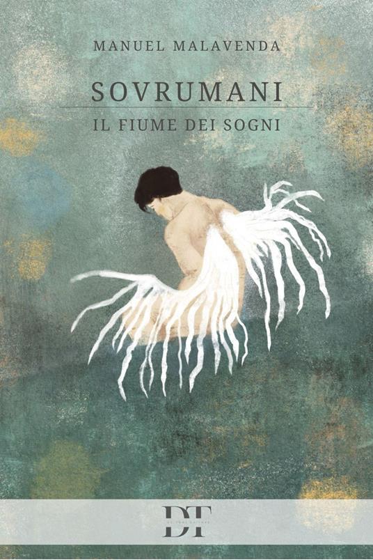 Sovrumani. Il fiume dei sogni - Manuel Malavenda - copertina