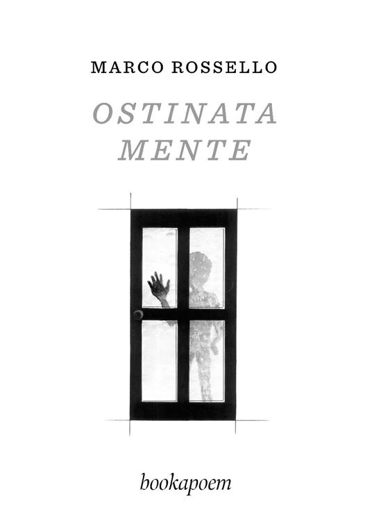 Ostinata mente - Marco Rossello - copertina