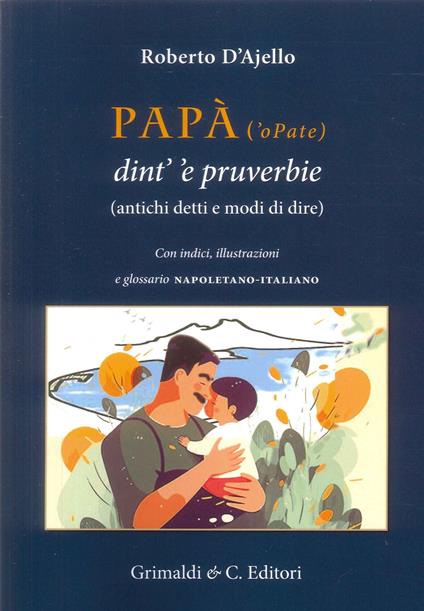 Papà (’o Pate) dint’ ’e pruverbie (200 antichi detti e modi di dire) - Roberto D'Ajello - copertina