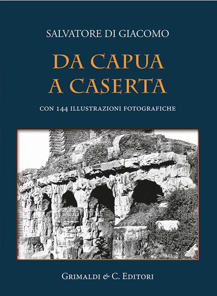 Da Capua a Caserta - Salvatore Di Giacomo - copertina