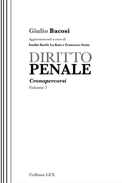 Diritto penale. Cronopercorsi. Vol. 5 - Giulio Bacosi,Emilio Barile La Raia,Francesca Senia - ebook