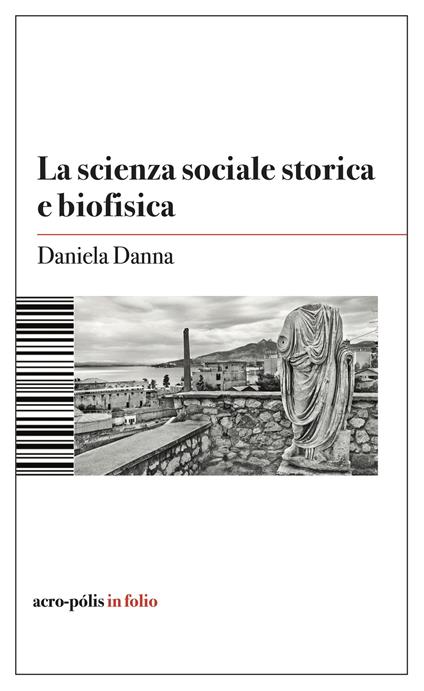 La scienza sociale storica e biofisica - Daniela Danna - copertina