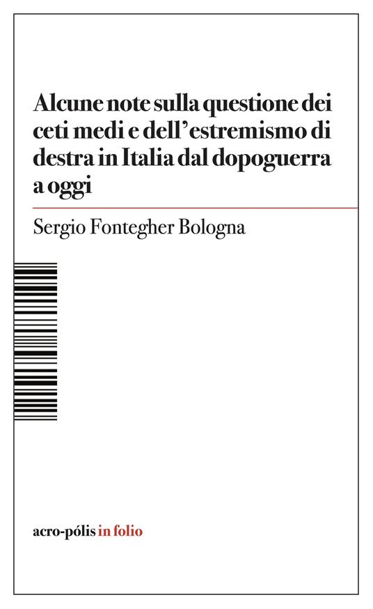 Alcune note sulla questione dei ceti medi e dell'estremismo di destra in Italia dal dopoguerra a oggi - Sergio Fontegher Bologna - copertina