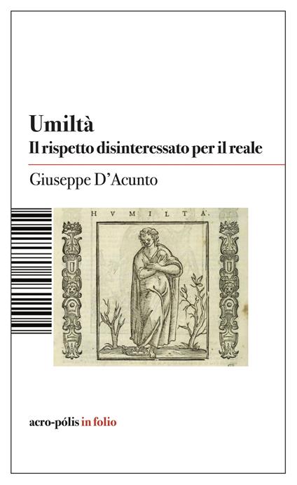 Umiltà. Il rispetto disinteressato per il reale - Giuseppe D'Acunto - copertina